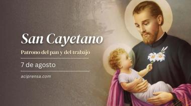 Reflexiones: “A San Cayetano pedimos pan y trabajo"